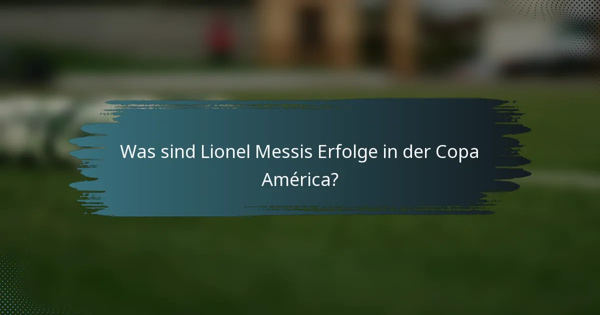 Was sind Lionel Messis Erfolge in der Copa América?