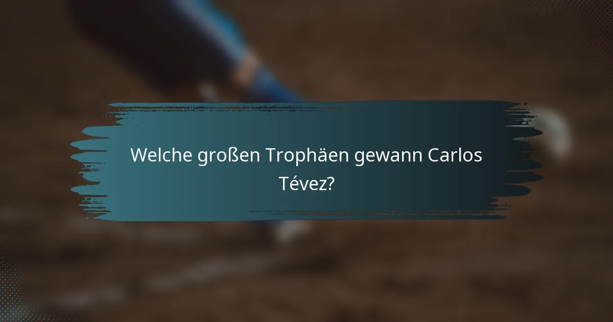 Welche großen Trophäen gewann Carlos Tévez?