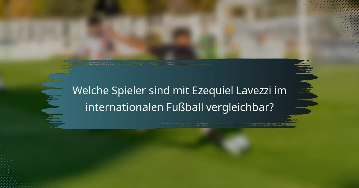 Welche Spieler sind mit Ezequiel Lavezzi im internationalen Fußball vergleichbar?