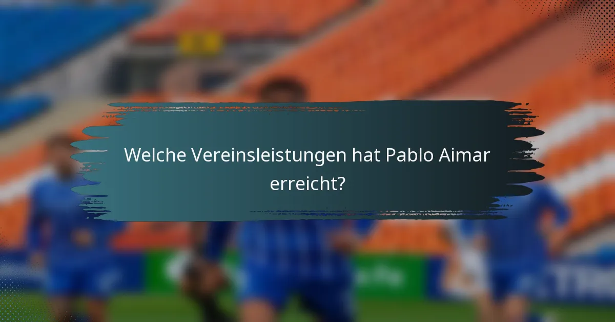Welche Vereinsleistungen hat Pablo Aimar erreicht?