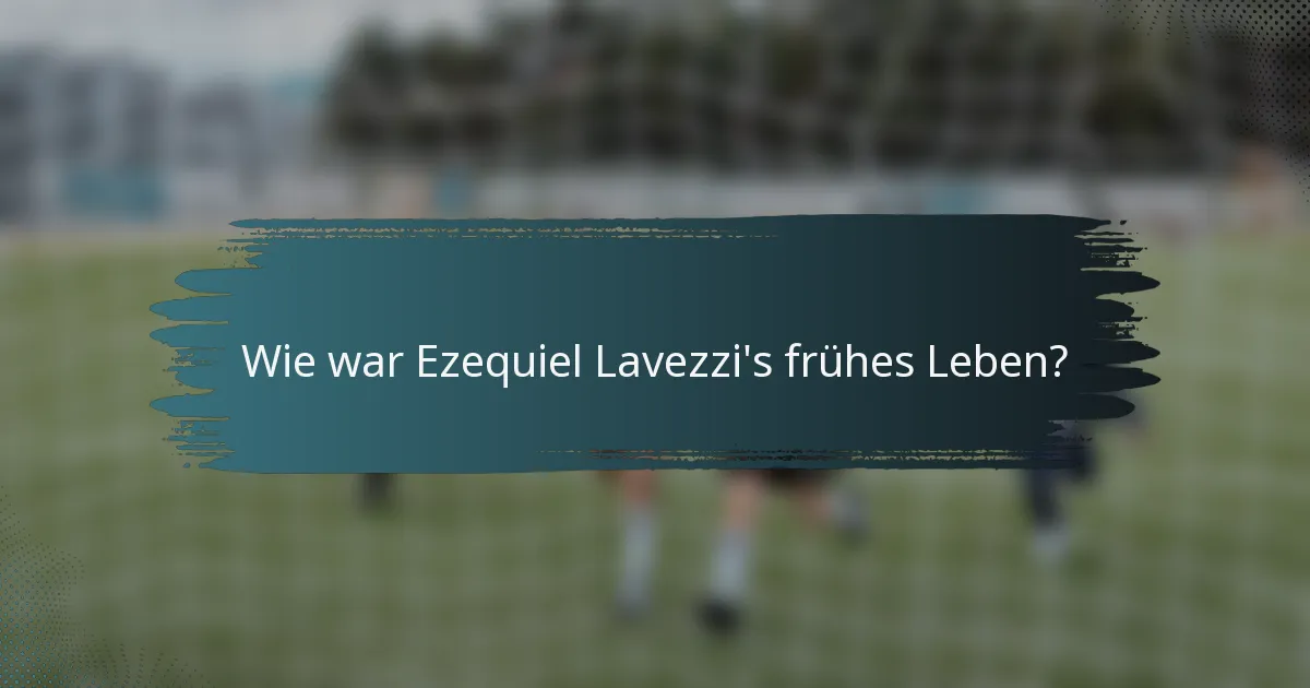 Wie war Ezequiel Lavezzi's frühes Leben?